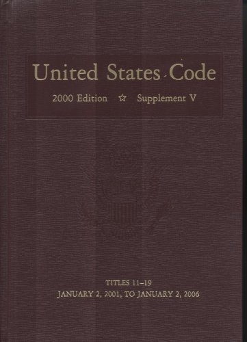 Book United States Code 2000, Supplement V: Titles 11-19, January 2, 2001 To January 2, 2006 free
