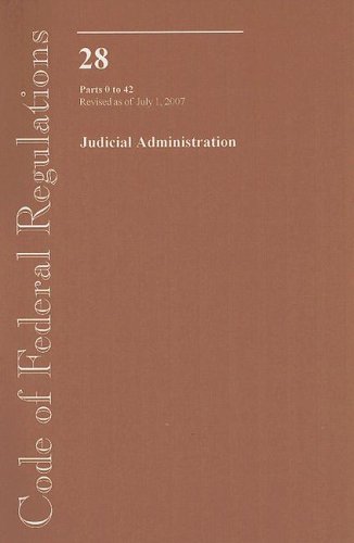 Book Code Of Federal Regulations, Title 28, Judicial Administration, Pt. 0-42, Revised As Of July 1, 2007 free