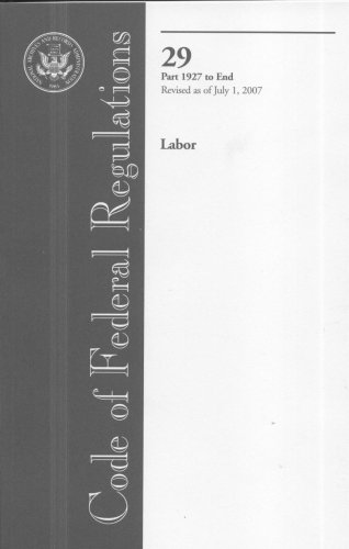 Book Code Of Federal Regulations, Title 29, Labor, Pt. 1927-end, Revised As Of July 1, 2007 free