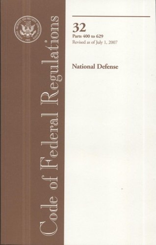 Book Code Of Federal Regulations, Title 32, National Defense, Pt. 400-629, Revised As Of July 1, 2007 free