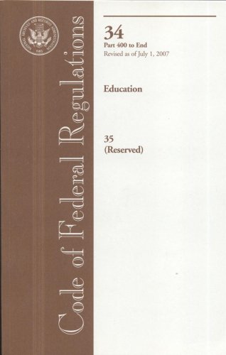 Book Code Of Federal Regulations, Title 34, Education, Pt. 400-end, Title 35, Revised As Of July 1, 2007 free