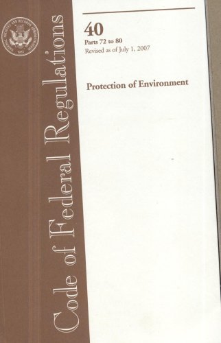 Book Code of Federal Regulations, Title 40, Protection of Environment, Pt. 72-80, Revised as of July 1, 2007 free