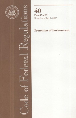 Book Code Of Federal Regulations, Title 40, Protection Of Environment, Pt. 87-99, Revised As Of July 1, 2007 free