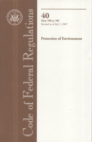 Book Code of Federal Regulations, Title 40, Protection of Environment, Pt. 700-789, Revised as of July 1, 2007 free