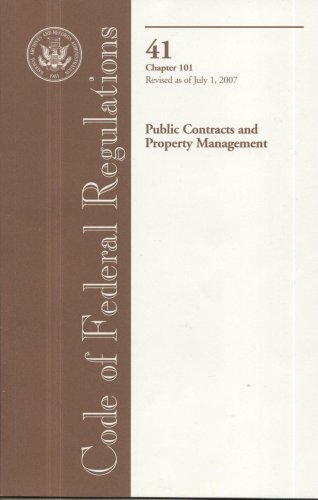 Book Code of Federal Regulations, Title 41, Public Contracts and Property Management, Chapter 101, Revised as of July 1, 2007 free