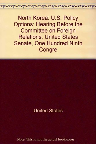 Book North Korea: U.s. Policy Options: Hearing Before The Committee On Foreign Relations, United States Senate, One Hundred Ninth Congre free