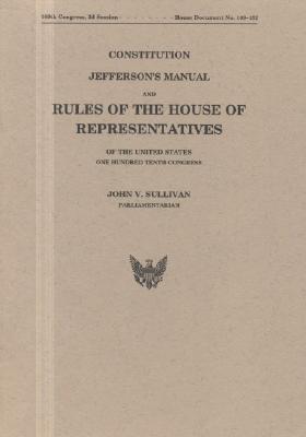 Book Constitution, Jefferson's Manual, and Rules of the House of Representatives, One Hundred Tenth Congress free