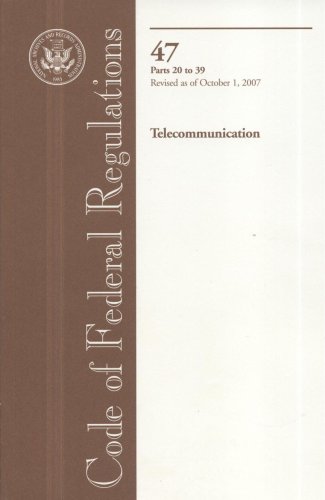 Book Code Of Federal Regulations, Title 47, Telecommunication, Pt. 20-39, Revised As Of October 1, 2007 free