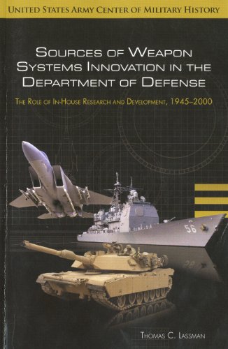 Book Sources of Weapon Systems Innovation in the Department of Defense: Role of Research and Development 1945-2000: The Role of Research and Development 1945-2000 (Center of Military History Publication) free