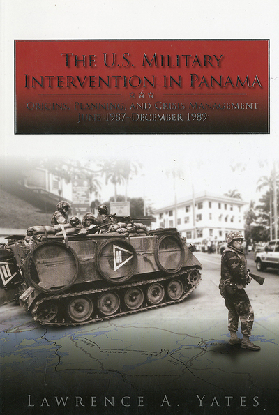 Book The U.S. Military Intervention in Panama: Origins, Planning and Crisis Management, June 1987-December 1989 (Paperback) (Contingency Operations) free