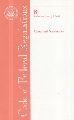 Book Code Of Federal Regulations, Title 8, Aliens And Nationality, Revised As Of January 1, 2008 free