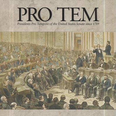 Book Pro Tem: Presidents Pro Tempore of the United States Senate Since 1789 free