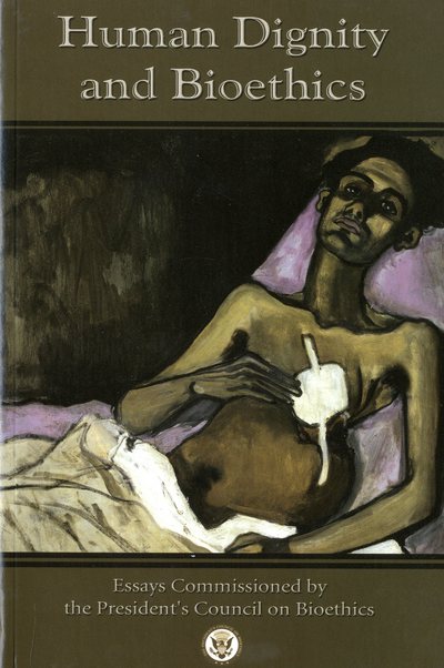 Book Human Dignity and Bioethics: Essays Commissioned by the President's Council on Bioethics free