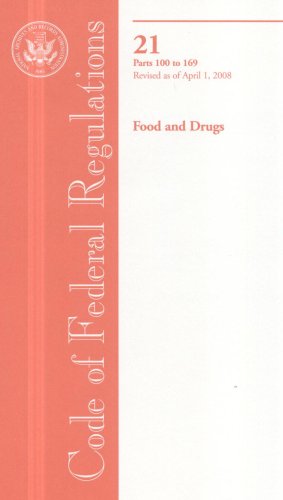 Book Code Of Federal Regulations, Title 21, Food And Drugs, Pt. 100-169, Revised As Of April 1, 2008 free