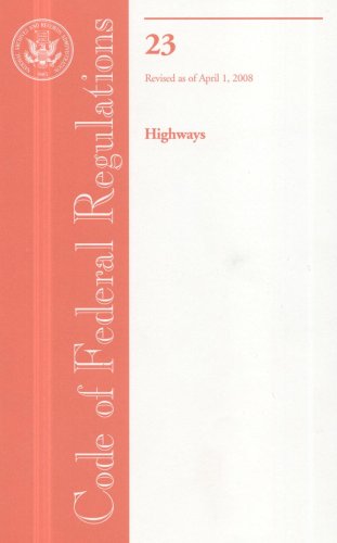 Book Code Of Federal Regulations, Title 23, Highways, Revised As Of April 1, 2008 free