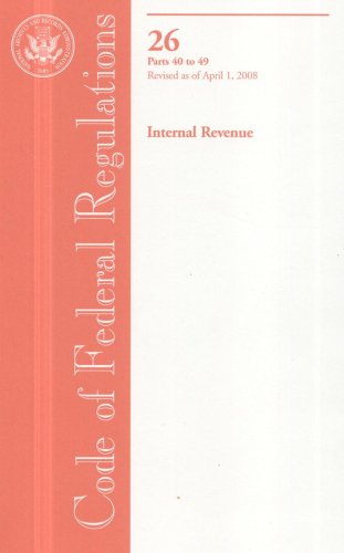 Book Code of Federal Regulations, Title 26, Internal Revenue, PT. 40-49, Revised as of April 1, 2008 free