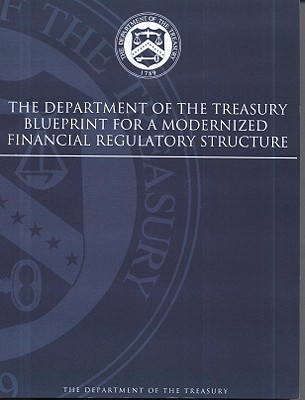 Book The Department Of The Treasury Blueprint For A Modernized Financial Regulatory Structure free