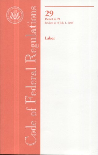 Book Code Of Federal Regulations, Title 29, Labor, Pt. 0-99, Revised As Of July 1, 2008 free