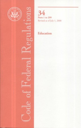 Book Code Of Federal Regulations, Title 34, Education, Pt. 1-299, Revised As Of July 1, 2008 free