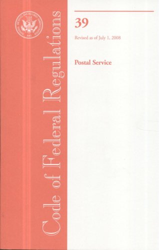 Book Code Of Federal Regulations, Title 39, Postal Service, Revised As Of July 1, 2008 free
