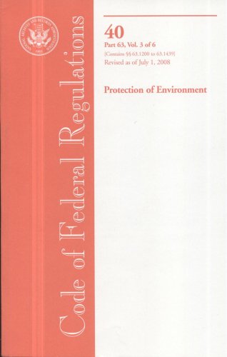 Book Code Of Federal Regulations, Title 40, Protection Of Environment, Pt. 63 (sec. 63.1200-63.1439), Revised As Of July 1, 2008 free