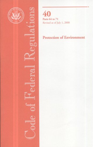 Book Code Of Federal Regulations, Title 40, Protection Of Environment, Pt. 64-71, Revised As Of July 1, 2008 free