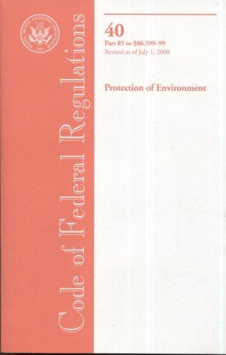 Book Code Of Federal Regulations, Title 40, Protection Of Environment, Pt. 85-sec. 86.599-99, Revised As Of July 1, 2008 free