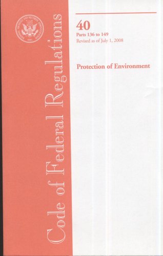 Book Code Of Federal Regulations, Title 40, Protection Of Environment, Pt. 136-149, Revised As Of July 1, 2008 free