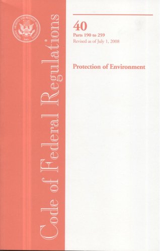 Book Code Of Federal Regulations, Title 40, Protection Of Environment, Pt. 190-259, Revised As Of July 1, 2008 free