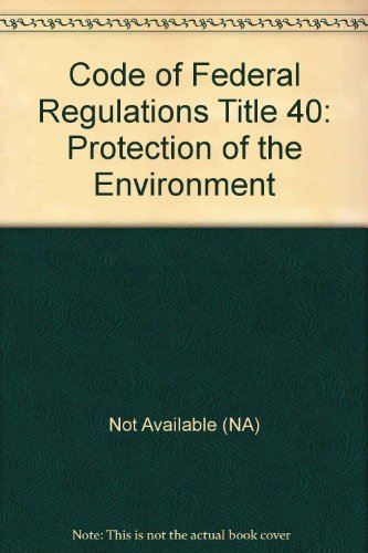 Book Code Of Federal Regulations Title 40: Protection Of The Environment free