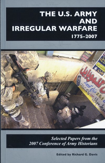 Book U.S. Army and Irregular Warfare 1775-2007: Selected Papers From the 2007 Conference of Army Historians (Center of Military History Publication) free