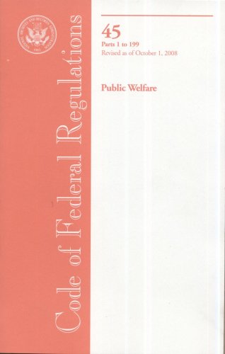 Book Code Of Federal Regulations, Title 45, Public Welfare, Pt. 1-199, Revised As Of October 1, 2008 free