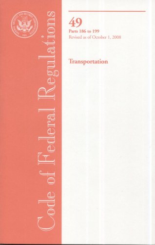 Book Code Of Federal Regulations, Title 49, Transportation, Pt. 186-199, Revised As Of October 1, 2008 free