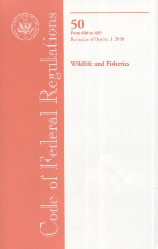 Book Code Of Federal Regulations, Title 50, Wildlife And Fisheries, Pt. 600-659, Revised As Of October 1, 2008 free