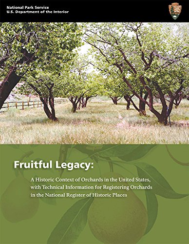 Book Fruitful Legacy: A Historic Context of Orchards in the United States, With Technical Information for Registering Orchards in the National Register of Historic Places free