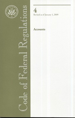 Book Code Of Federal Regulations, Title 4, Accounts, Revised As Of January 1, 2009 free