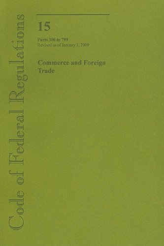 Book Code Of Federal Regulations, Title 15, Commerce And Foreign Trade, Pt. 300-799, Revised As Of January 1, 2009 free