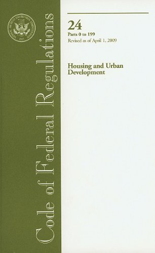 Book Code Of Federal Regulations, Title 24, Housing And Urban Development, Pt. 0-199, Revised As Of April 1, 2009 free