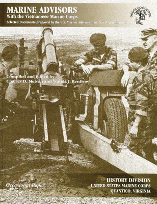 Book Marine Advisors With The Vietnamese Marine Corps: Selected Documents Prepared by the U.S. Marine Advisory Unit, Naval Advisory Group (Occasional Papers) free
