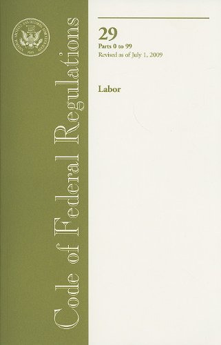 Book Code Of Federal Regulations, Title 29, Labor, Pt. 0-99, Revised As Of July 1, 2009 free