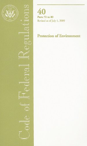 Book Code Of Federal Regulations, Title 40, Protection Of Environment, Pt. 72-80, Revised As Of July 1, 2009 free