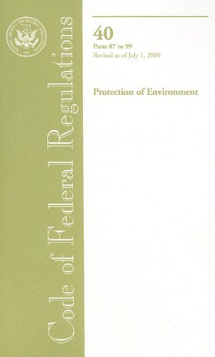 Book Code Of Federal Regulations, Title 40, Protection Of Environment, Pt. 87-99, Revised As Of July 1, 2009 free