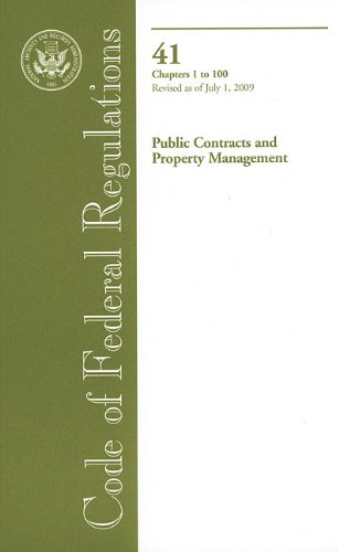 Book Code of Federal Regulations, Title 41, Public Contracts and Property Management, Chapter 1-100, Revised as of July 1, 2009 free