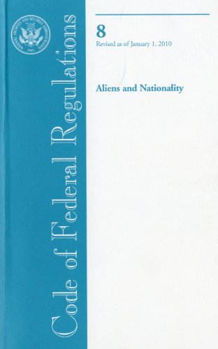 Book Code of Federal Regulations, Title 8, Aliens and Nationality, Revised as of January 1, 2010 free