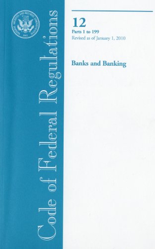 Book Code Of Federal Regulations, Title 12, Banks And Banking, Pt. 1-199, Revised As Of January 1, 2010 free