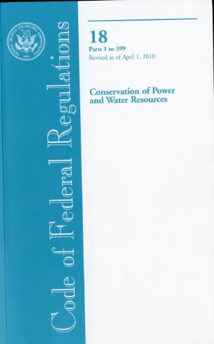 Book Code Of Federal Regulations, Title 18, Conservation Of Power And Water Resources, Pt. 1-399, Revised As Of April 1, 2010 free
