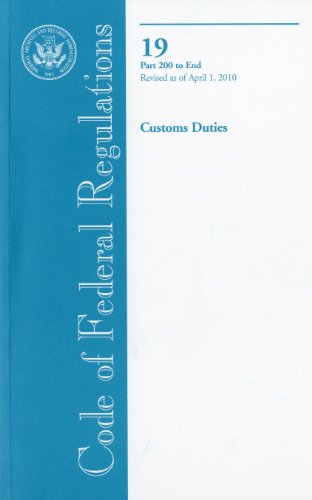 Book Code Of Federal Regulations, Title 19, Customs Duties, Pt. 200-end, Revised As Of April 1, 2010 free