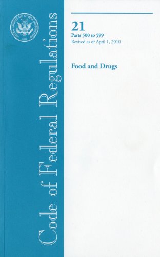 Book Code Of Federal Regulations, Title 21, Food And Drugs, Pt. 500-599, Revised As Of April 1, 2010 free