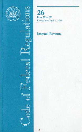 Book Code Of Federal Regulations, Title 26, Internal Revenue, Pt. 50-299, Revised As Of April 1, 2010 free