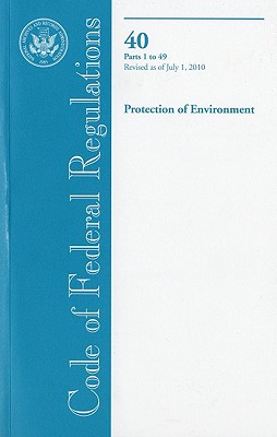 Book Code of Federal Regulations, Title 40, Protection of Environment, Pt. 1-49, Revised as of July 1, 2010 free